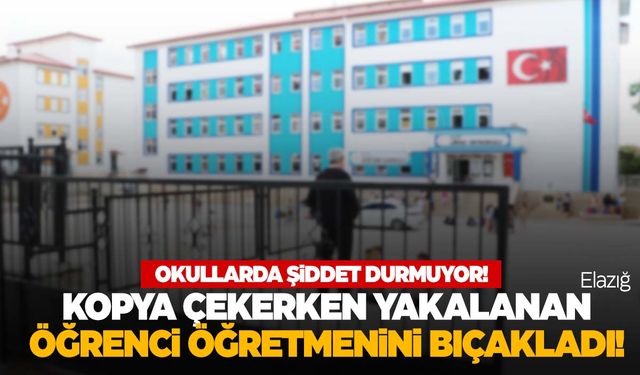 Kopya çekerken yakalanan öğrenci öğretmenini bıçakladı