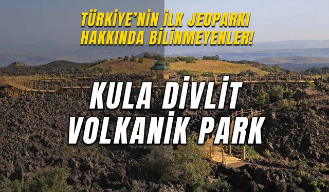 Kula Divlit Volkanik Park'ın Özellikleri: Türkiye'nin İlk ve Tek Jeoparkı Hakkında Bilinmeyenler!