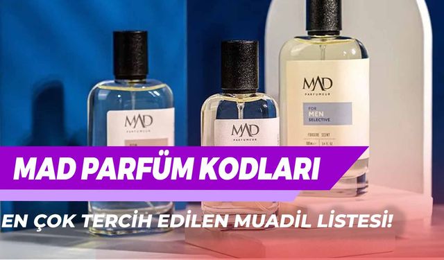 Mad Parfüm Kodları: En Sevilen Kadın ve Erkek Parfüm Muadil Listesi!