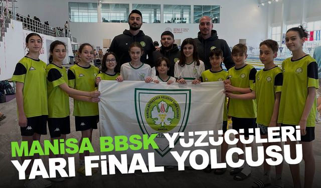 Manisa BBSK yüzücüleri yarı final yolcusu