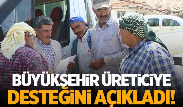 Manisa Büyükşehir üreticiye desteğini açıkladı