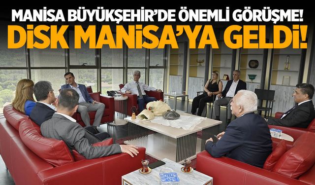 Manisa Büyükşehir'de önemli görüşme! DİSK Manisa'ya geldi