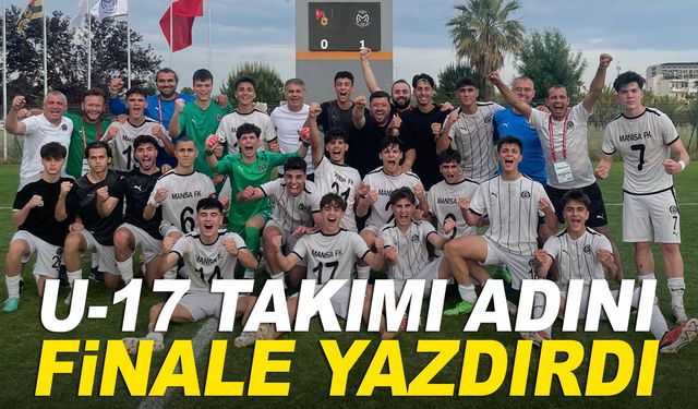 Manisa FK U-17 takımı adını finale yazdırdı