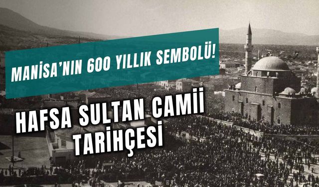 Manisa'nın 600 Yıllık Sembolü: Sultan Cami Tarihçesi! Kim Yaptı?