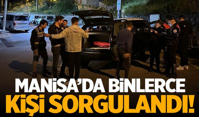 Manisa'da binlerce kişi sorgulandı! Yakalananlar var