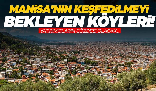 Manisa’da bu köyleri gezmeye doyamayacaksınız! İşte keşfedilmeyi bekleyen köyler!