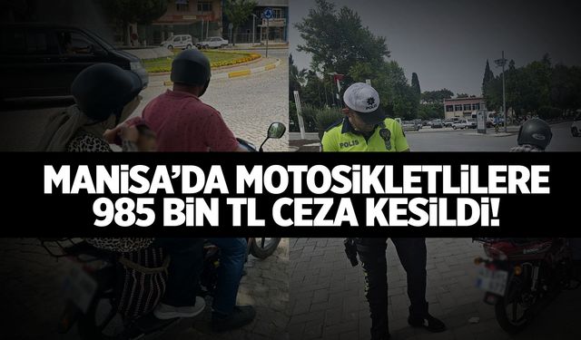 Manisa'da motosiklet denetimi: 985 bin TL ceza