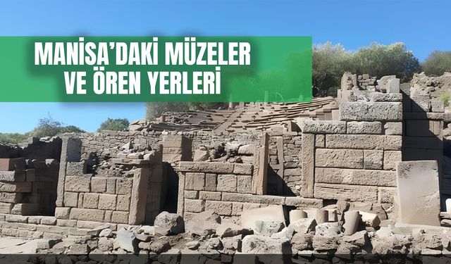 Şehzadeler Şehri Manisa'daki Müzeler ve Ören Yerleri: Giriş Ücretleri ve Ziyaret Saatleri!