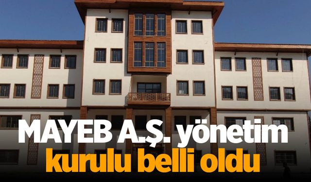 MAYEB A.Ş. yönetim kurulu belli oldu