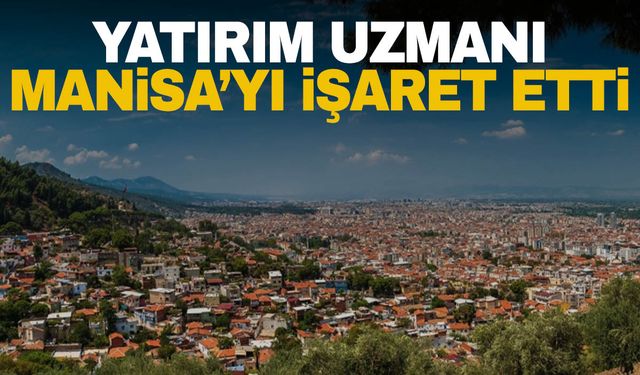 Mert Başaran konut alımı için Manisa'yı işaret etti! 5 yıl içinde...