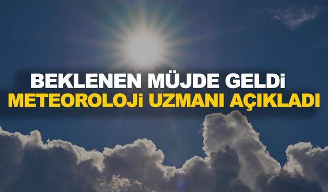 Meteoroloji Uzmanı açıkladı! Pazartesi’den itibaren…