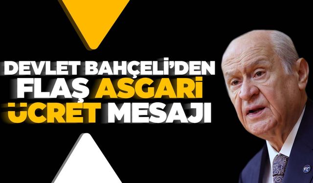 MHP lideri Bahçeli’den asgari ücret çıkışı!