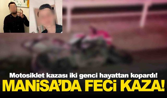 Manisa’da feci kaza… Motosiklet kazası iki genci hayattan kopardı!