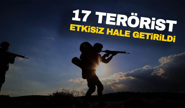 MSB duyurdu: 17 terörist etkisiz hale getirildi