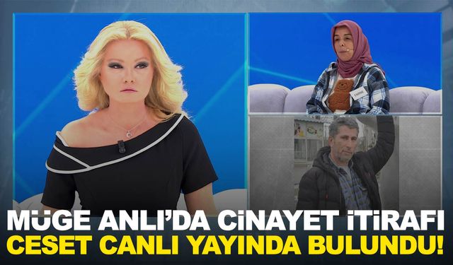 Müge Anlı'da cinayet itirafı: Ceset canlı yayında bulundu!