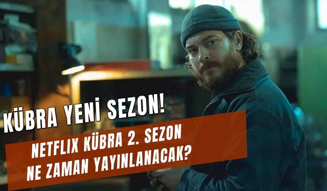 Netflix Kübra 2. Sezon Ne Zaman Yayınlanacak? Oyuncuları Kim? Konusu Nedir?