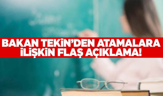 Öğretmen atamaları ne zaman yapılacak? Bakan Tekin’den açıklama geldi!