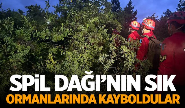 Spil Dağı'nın ormanlarında kayboldular!