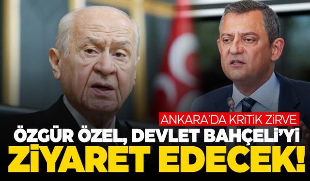 Özgür Özel, Devlet Bahçeli ile bir araya gelecek!