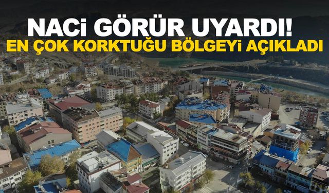 Prof. Dr. Naci Görür en çok endişe ettiği bölgeyi açıkladı! Dikkate alınmazsa sonuçlar kötü olabilir…