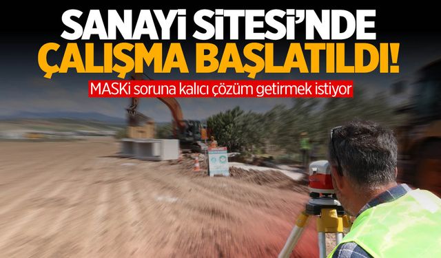 Sanayi Sitesi'nde çalışma başlatıldı!