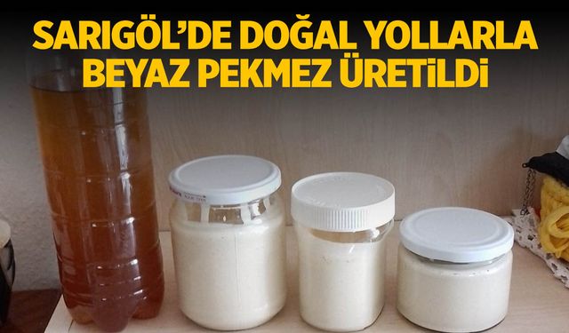 Sarıgöl'de beyaz pekmez üretildi! Yapay değil…