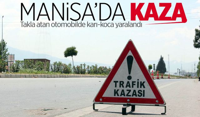 Sarıgöl'de yürekler ağza geldi! Karı-koca yaralandı