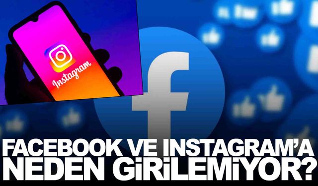 Facebook ve Instagram çöktü mü? Facebook’a neden girilemiyor?