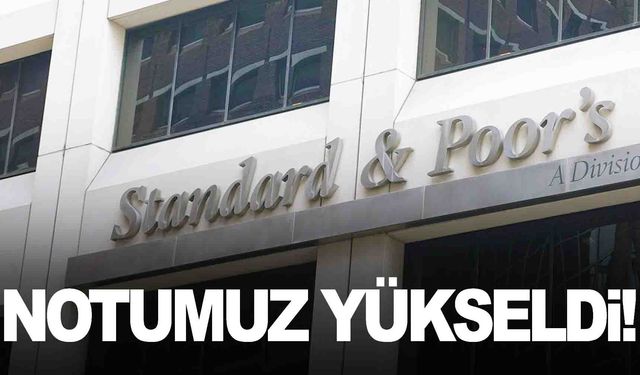 S&P Türkiye’nin kredi notunu açıkladı!