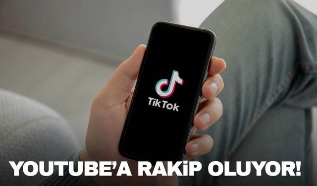 TikTok, YouTube'a rakip oluyor