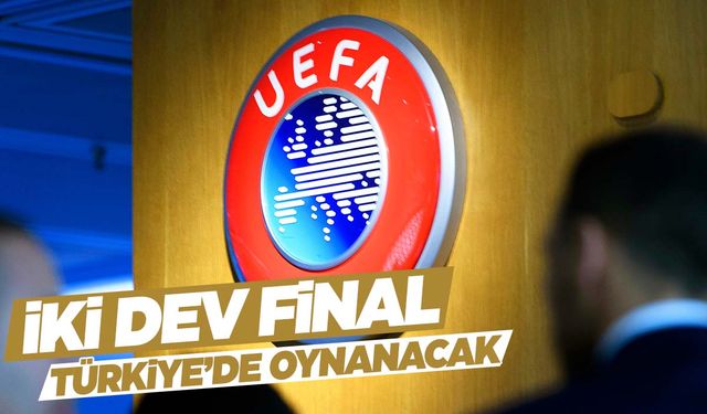 Türkiye, iki dev finale ev sahipliği yapacak