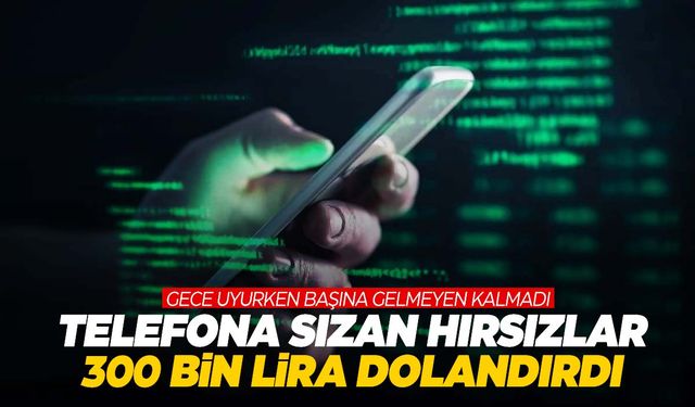 Uyurken başına gelmeyen kalmadı! Telefonu hacklendi… 300 bin lira dolandırıldı!