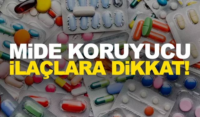 Uzman doktor mide koruyucu ilaçlar hakkında uyardı