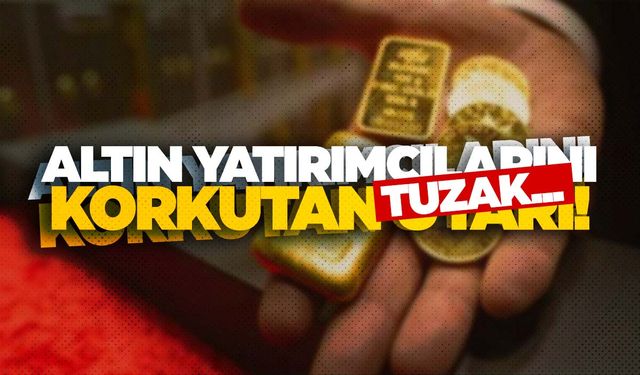 Uzman isim altın sahiplerine kurulan tuzağı açıkladı!