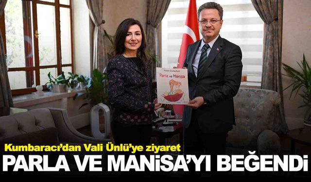 Vali Ünlü ‘Parla ve Manisa’yı çok beğendi