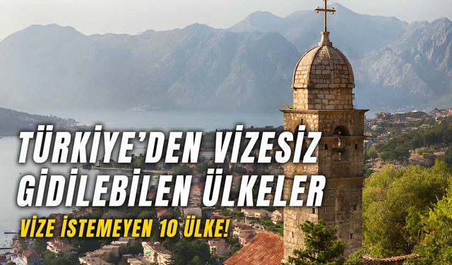 Vizesiz Gidilen Ülkeler!  2024 Yılında Türkiye'den Vize İstemeyen 10 Ülke ve Gezi Rotası!