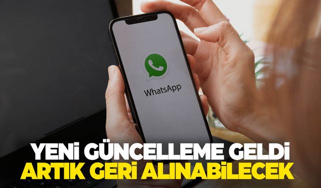 WhatsApp'a yeni bir özellik ekleniyor! Artık geri alınabilecek