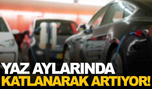 Elektrikli araç sahipleri dikkat! Yaz aylarında katlanarak artıyor!