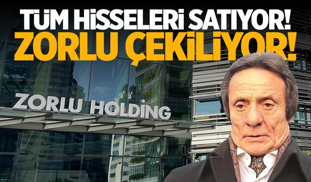 Zorlu hisseleri satıyor! Resmen çekiliyor