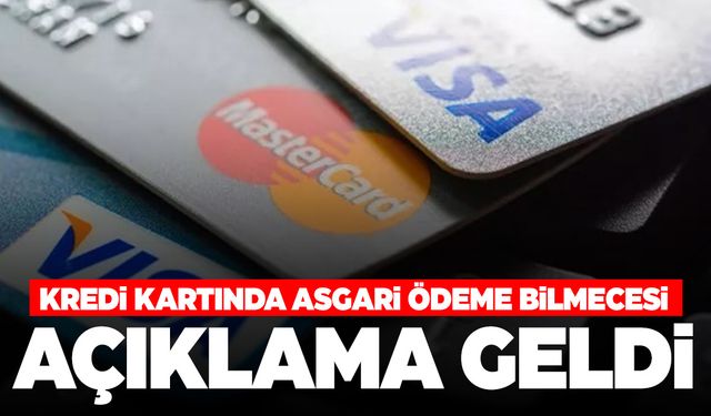 3 ay sadece ‘Asgari ödeme’ yapılan kartlar kapatılacak mı? Açıklama geldi