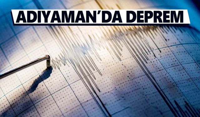 Adıyaman'da 4,2 büyüklüğünde deprem