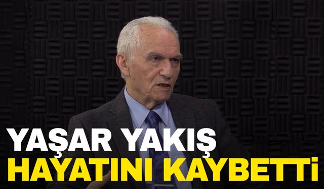 AK Parti’nin kurucularından, eski Dış İşleri Bakanı Yaşar Yakış hayatını kaybetti