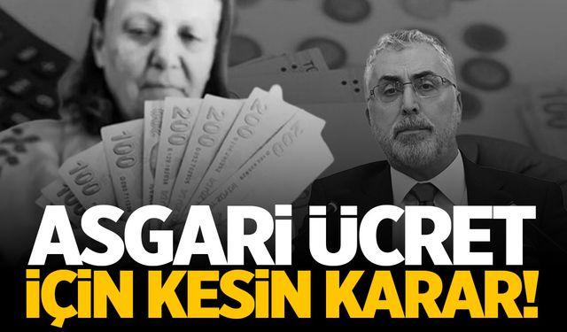 Asgari ücret için kesin karar verildi