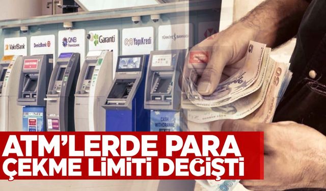 ATM’den para çekme limitleri güncellendi! Yeni rakamlar açıklandı!