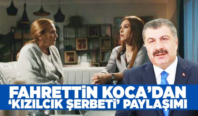 Bakan Koca’dan Kızılcık Şerbeti paylaşımı!