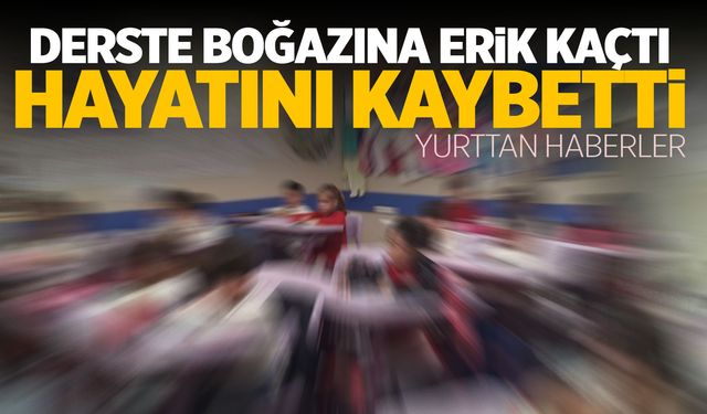 Boğazına erik kaçan 7 yaşındaki çocuk hayatını kaybetti