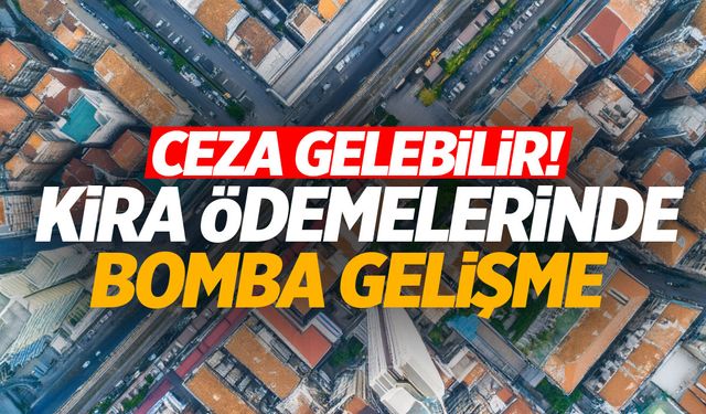 Ceza gelebilir! Kira ödemelerinde yeni gelişme