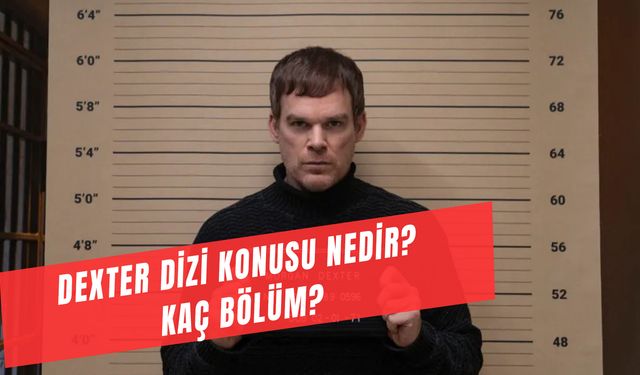 Dexter Dizisi Konusu Nedir? Kaç Bölüm? Nereden İzlenir?