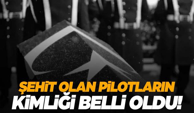 Düşen uçakta şehit olan pilotların kimlikleri belli oldu!