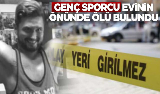 Ege’de genç sporcunun ani ölümü!